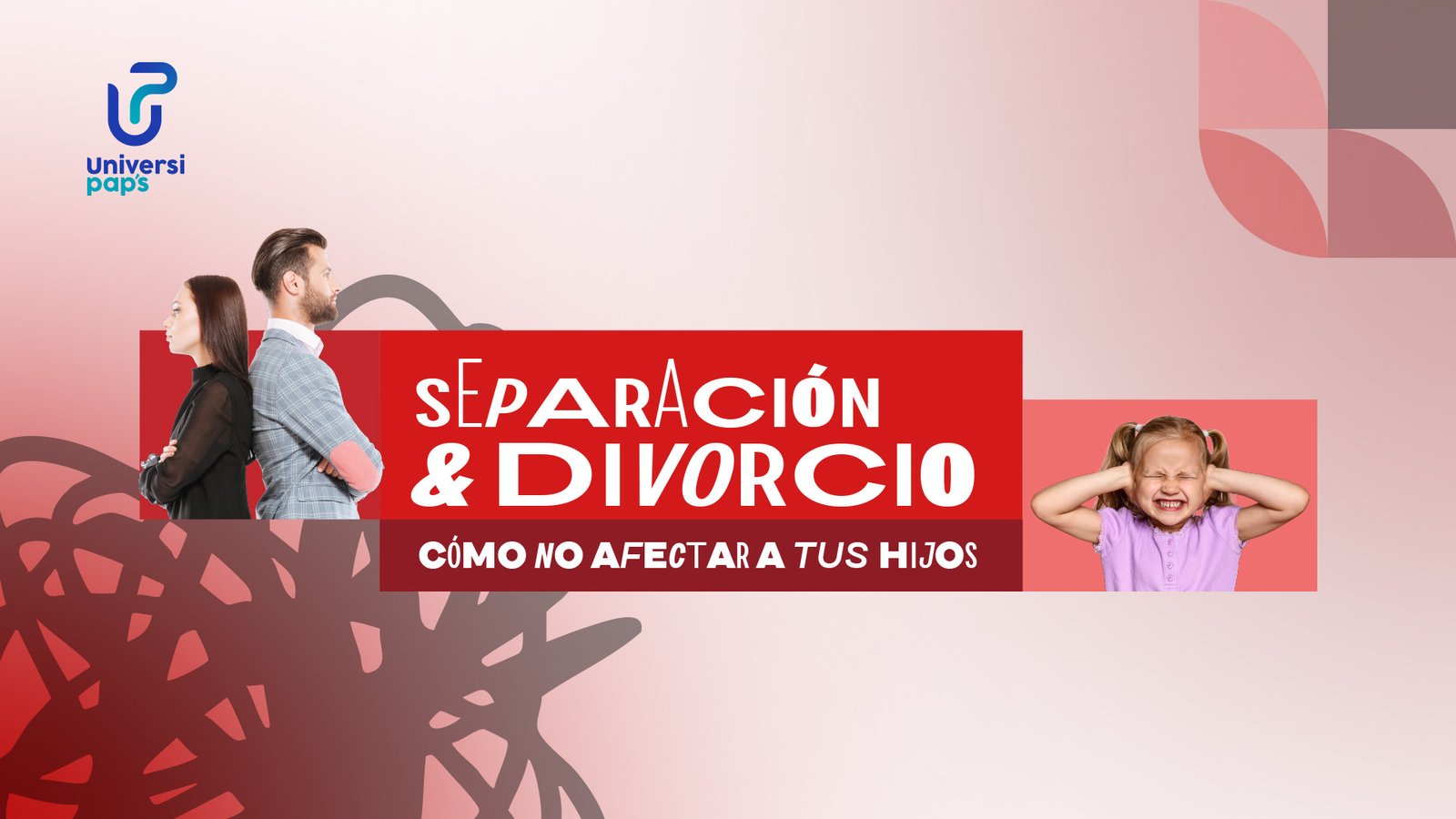 Separación y Divorcio: Cómo no Afectar a tus Hijos